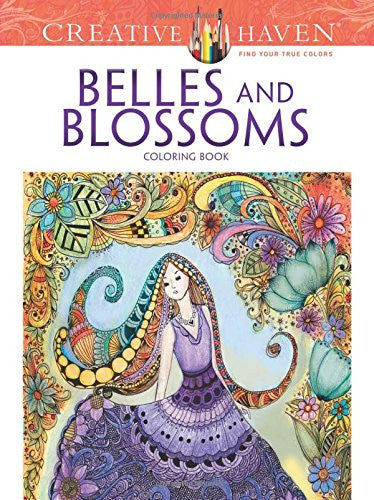 Creative Haven Belles and Blossoms Coloring Book (Adult Coloring)