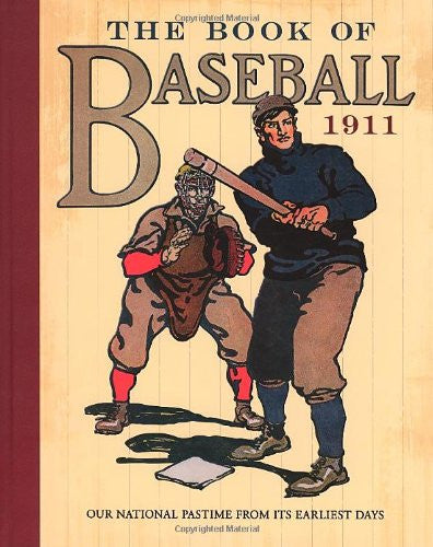 The Book of Baseball, 1911 Our National Pastime from its Earliest Days, Hardeback by William Patten, J. Walker McSpadden and Paul Dickson