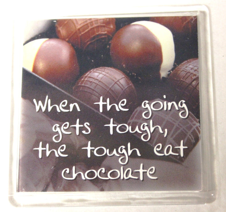 Sentiments Magnets - When the Going Gets Tough, the Tough Eat Chocolate