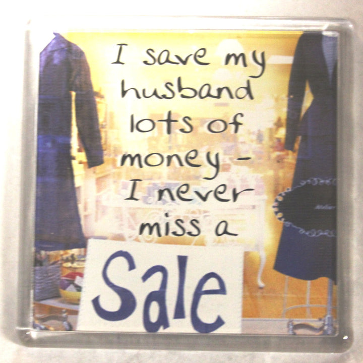 Sentiments Magnets - I Save My Husband Lots of Money - I Never Miss a Sale