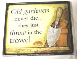 Small Garden Plaque- Old Gardeners never die...