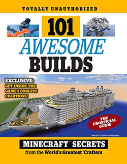 101 Awesome Builds: Minecraft® Secrets from the World's Greatest Crafters