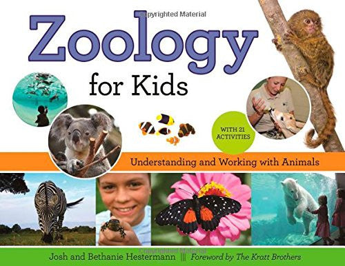 Zoology for Kids: Understanding and Working with Animals, with 21 Activities (For Kids series)