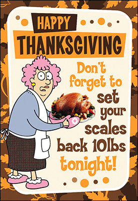 Happy Thanksgiving Don't forget to set your scales back 10 lbs tonight!, Greeting Card Set of 4