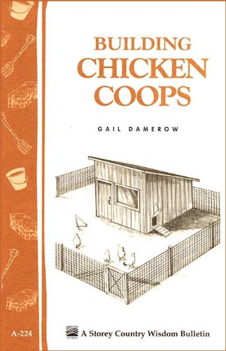Storey's Bulletins Building Chicken Coops: Storey Country Wisdom Bulletin A-224
